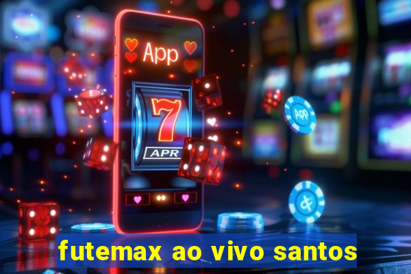 futemax ao vivo santos